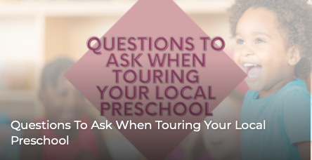 Questions to Ask When Touring Your Local Preschool